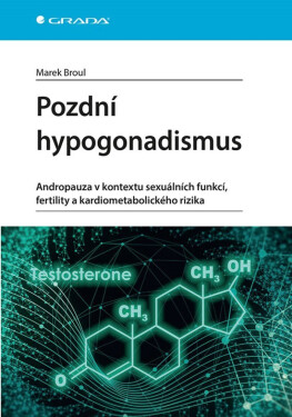 Pozdní hypogonadismus - Andropauza v kontextu sexuálních funkcí, fertility a kardiometabolického rizika - Marek Broul