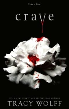 Crave: Meet your new epic vampire romance addiction! - Tracy Wolffová