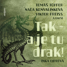Tak - a je tu drak! - Ciprová Inka - audiokniha