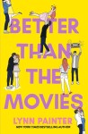 Better Than the Movies Lynn Painter