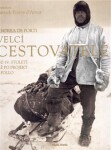 Velcí cestovatelé. Od XIX. století až po misi Apollo - Andrea de Porti