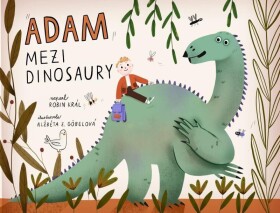 Adam mezi dinosaury Robin Král