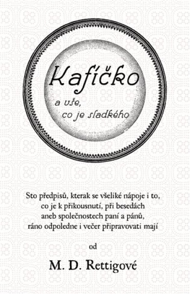 Kafíčko a vše, co je sladkého - Magdalena Dobromila Rettigová