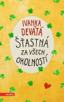 Šťastná za všech okolností - Marie Formáčková, Ivanka Devátá