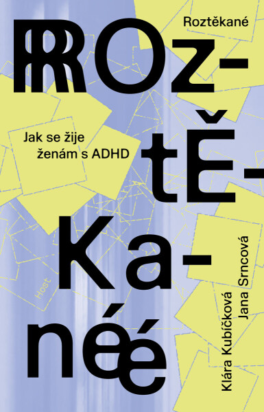 Roztěkané - Klára Kubíčková, Srncová Jana