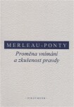 Proměna vnímání zkušenost pravdy Maurice Merleau-Ponty