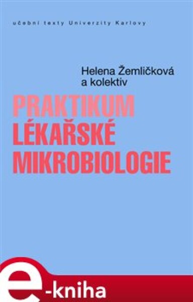 Praktikum lékařské mikrobiologie - Helena Žemličková e-kniha