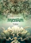 Mycelium Vidění Vilma Kadlečková