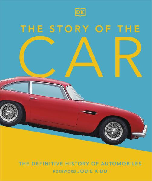The Story of the Car: The Definitive History of Au... - Giles Chapman