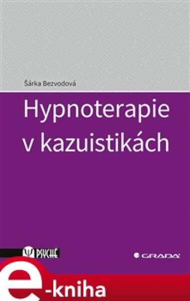 Hypnoterapie v kazuistikách - Šárka Bezvodová e-kniha