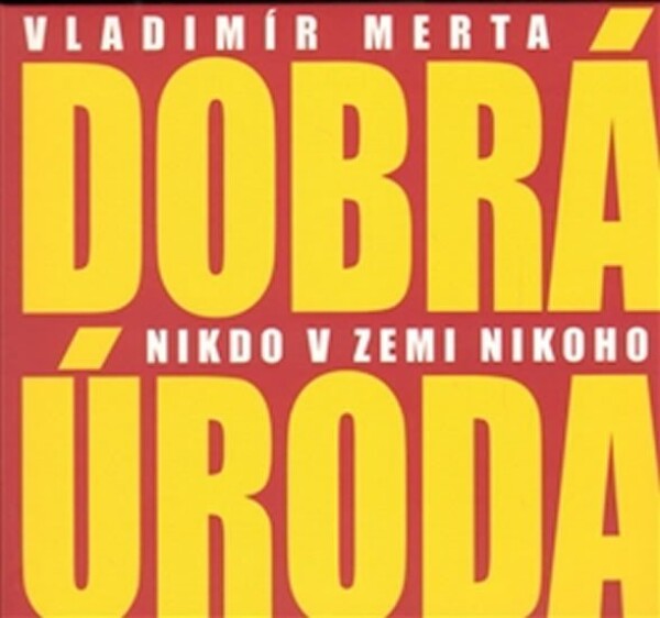 Dobrá úroda Nikdo zemi nikoho CD Vladimír Merta