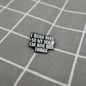 Pinarna.cz I work hard so my dog can have nice things / Pracuji tvrdě, aby můj pes mohl mít hezké věci