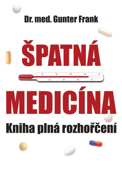 Špatná medicína - Kniha plné rozhořčení - Gunter Frank