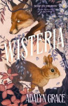 Wisteria: the gorgeous new gothic fantasy romance from the bestselling author of Belladonna and Foxglove - Adalyn Grace