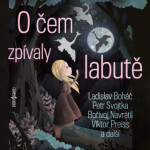 O čem zpívaly labutě - Gabriela Vránová, Jaroslav Krček, Viktor Preiss, František Navara, Bořivoj Navrátil, Josef Patočka, Petr Svojtka, Ladislav Bohá