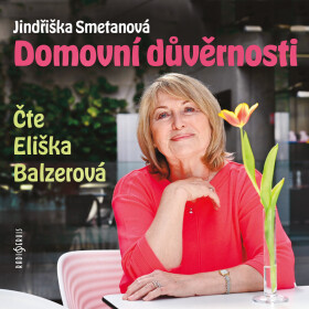 Domovní důvěrnosti (E. Balzerová) - Jindřiška Smetanová - audiokniha