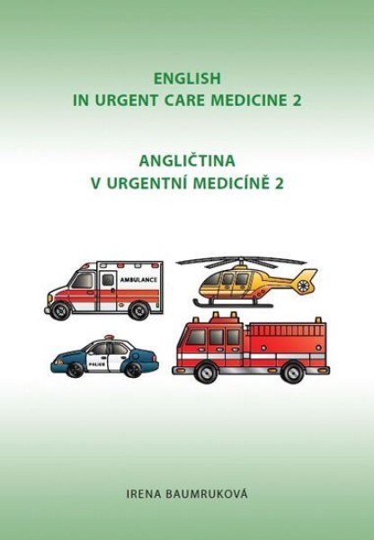 Angličtina v urgentní medicíně 2 / English in Urgent Care Medicine 2, 2. vydání - Irena Baumruková