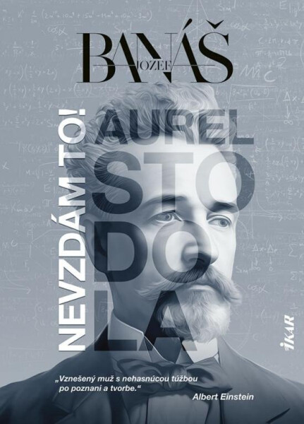 Nevzdám to! Aurel Stodola (slovensky) - Jozef Banáš