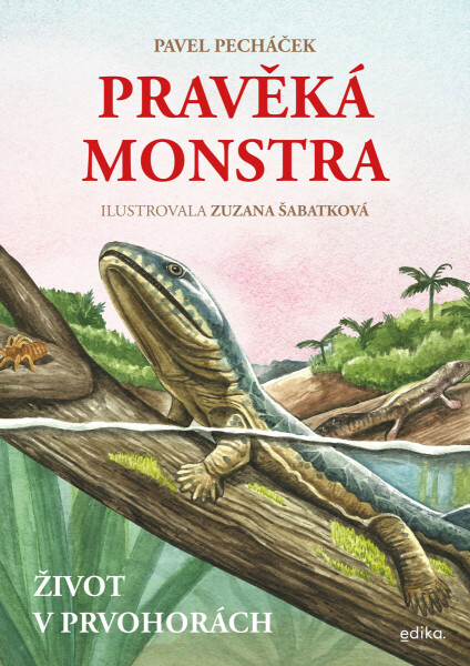 Pravěká monstra – Život v prvohorách - Pavel Pecháček