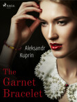 The Garnet Bracelet - Aleksandr Kuprin - e-kniha