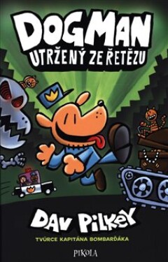 Dogman Utržený ze řetězu Dav Pilkey