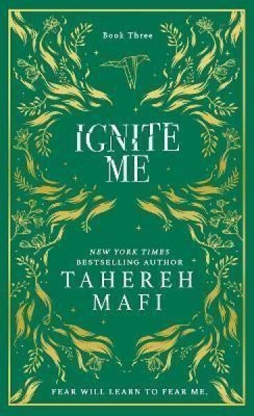 Ignite Me (Shatter Me 3), 1. vydání - Tahereh Mafi
