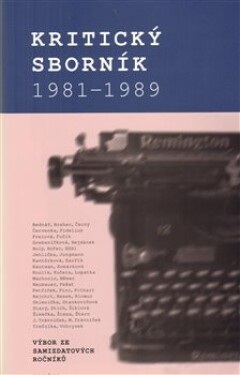 Kritický sborník 1981–1989.. Výbor ze samizdatových ročníků - Jiří Gruntorád, Karel Palek, Robert Krumphanzl, Michal Kosák