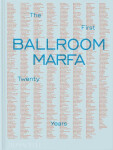 Ballroom Marfa: The First Twenty Years - Jessica Hundley