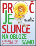 Proč je slunce na obloze samo Jan Vladislav