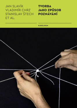 Tvorba jako způsob poznávání - Jan Slavík, Vladimír Chrz, Stanislav Štech