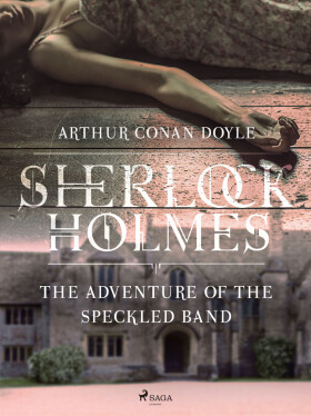 The Adventure of the Speckled Band - Sir Arthur Conan Doyle