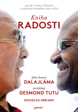 Kniha radosti - Jeho Svatost Dalajláma, Douglas Abrams, Desmond Tutu