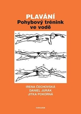 Plavání - Pohybový trénink ve vodě, 1. vydání - Irena Čechovská