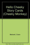 Cheeky Monkey - Hello Cheeky: Story Cards - Kathryn Harper