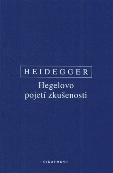 Hegelovo pojetí zkušenosti - Martin Heidegger