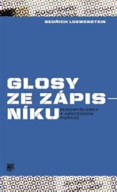 Glosy ze zápisníku - Minimyšlenky v abecedním pořadí - Bedřich W. Loewenstein