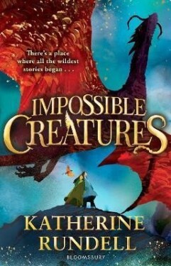 Impossible Creatures, 1. vydání - Katherine Rundellová