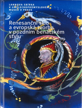 Renesanční sklo a evropská tvorba v pozdním benátském stylu - -