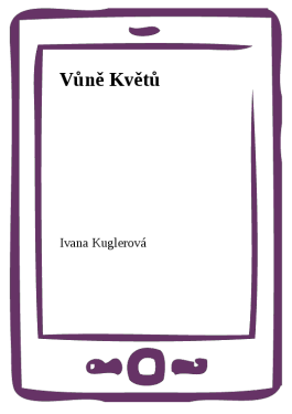Vůně Květů - Ivana Kuglerová