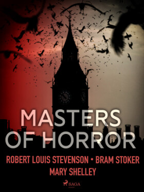 Masters of Horror - Bram Stoker, Mary W. Shelley, Robert Louis Stevenson - e-kniha
