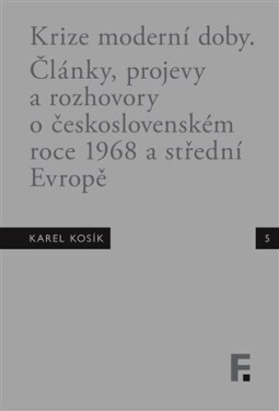 Krize moderní doby - Články, projevy a rozhovory o československém roce 1968 a střední Evropě - Jan Mervart