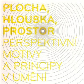 Plocha, hloubka, prostor perspektivní motivy principy umění