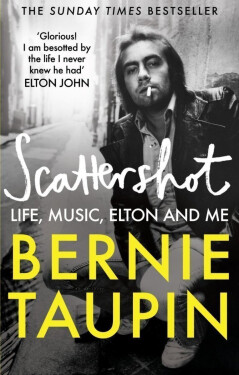 Scattershot: Life, Music, Elton and Me - Bernie Taupin