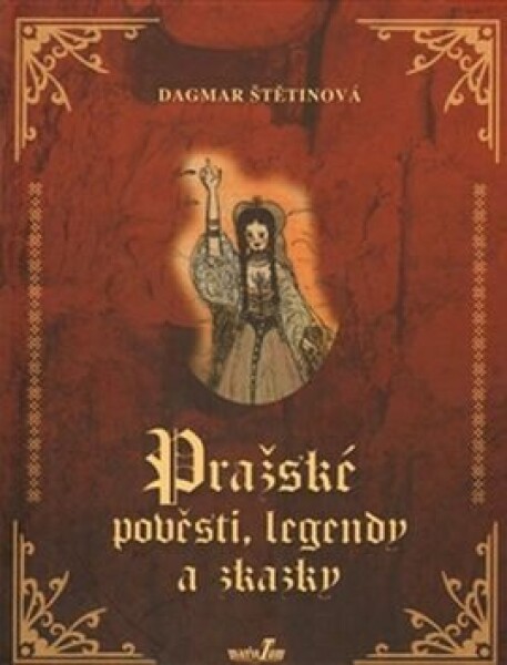 Pražské pověsti, legendy zkazky Dagmar Štětinová