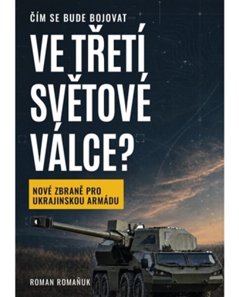 Čím se bude bojovat ve třetí světové válce? - Roman Romaňuk