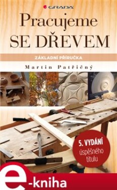 Pracujeme se dřevem Martin Patřičný