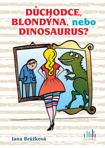 E-kniha: Důchodce, blondýna, nebo dinosaurus? od Brůžková Jana