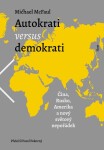Autokrati versus demokrati - Čína, Rusko, Amerika a nový světový nepořádek - Michael McFaul