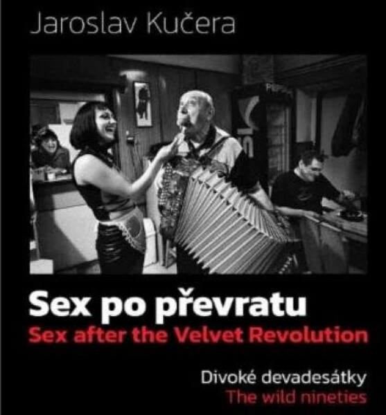 Sex po převratu - Divoké devadesátky - Jaroslav Kučera, Jiří Machalický, Tomáš Vocelka