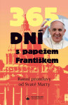 365 dní s papežem Františkem - Ranní promluvy od Svaté Marty - Papež František